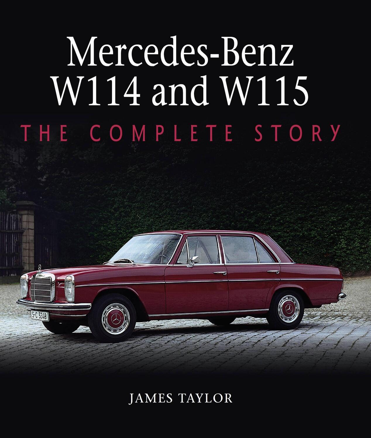 Cover: 9781785008245 | Mercedes-Benz W114 and W115 | The Complete Story | James Taylor | Buch