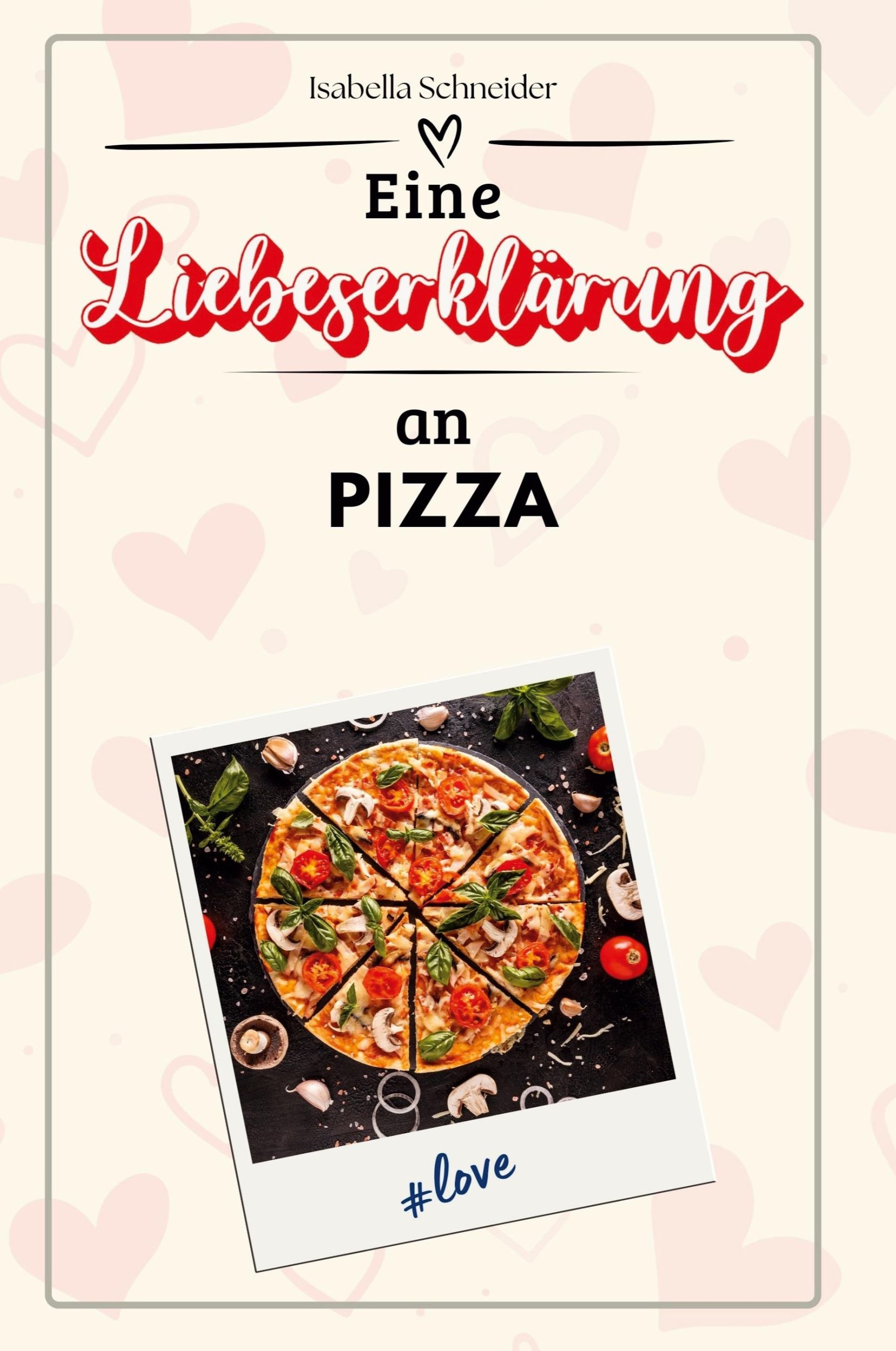 Cover: 9783759146670 | Eine Liebeserklärung an Pizza | Isabella Schneider | Taschenbuch