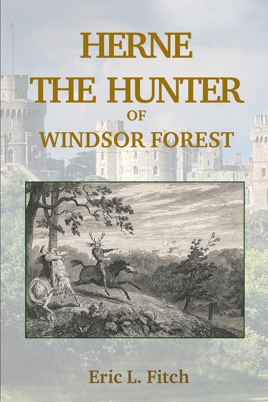 Cover: 9781915580214 | Herne The Hunter of Windsor Forest | Eric L. Fitch | Taschenbuch