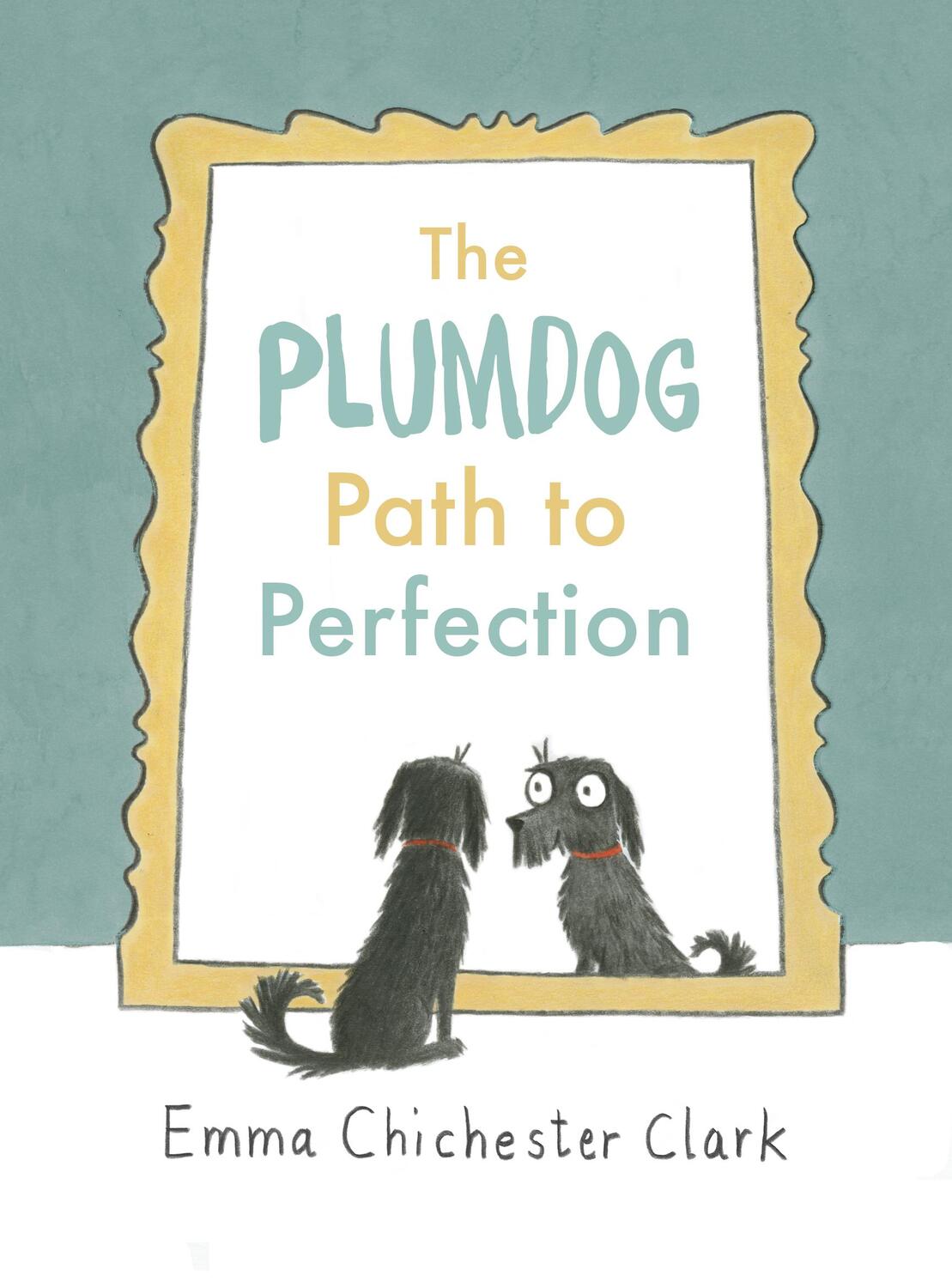 Cover: 9781910702215 | The Plumdog Path to Perfection | Emma Chichester Clark | Buch | 2016
