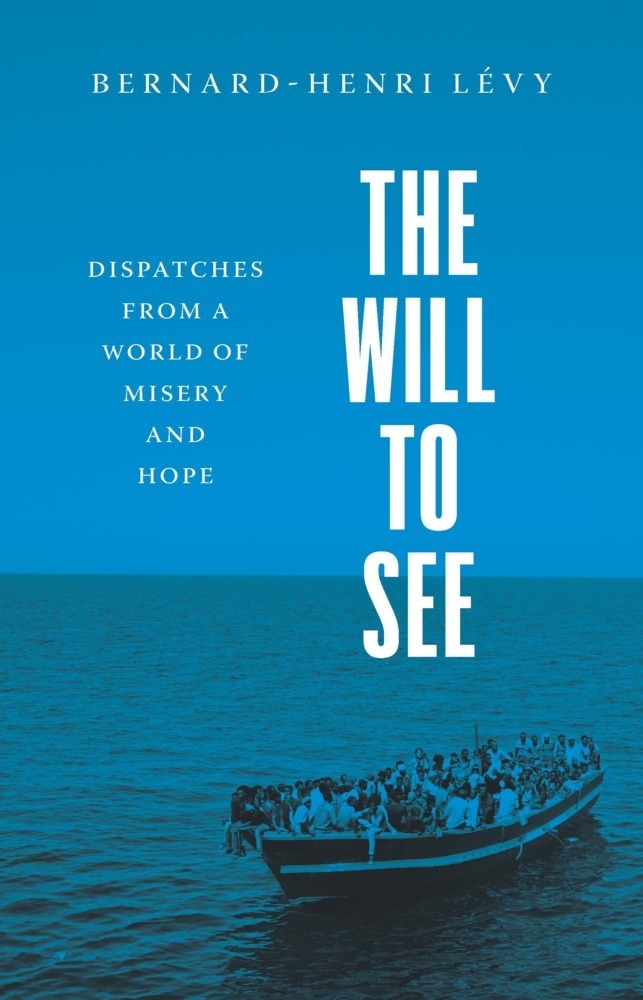 Cover: 9780300260557 | The Will to See - Dispatches from a World of Misery and Hope | Levy
