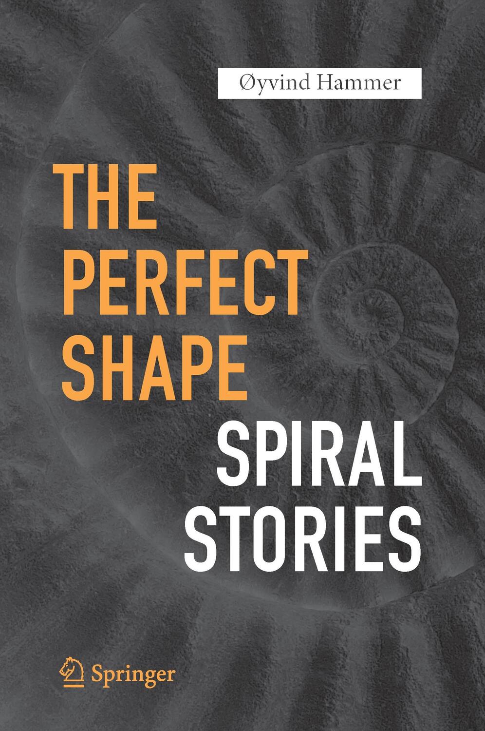 Cover: 9783319473727 | The Perfect Shape | Spiral Stories | Øyvind Hammer | Buch | xi | 2016