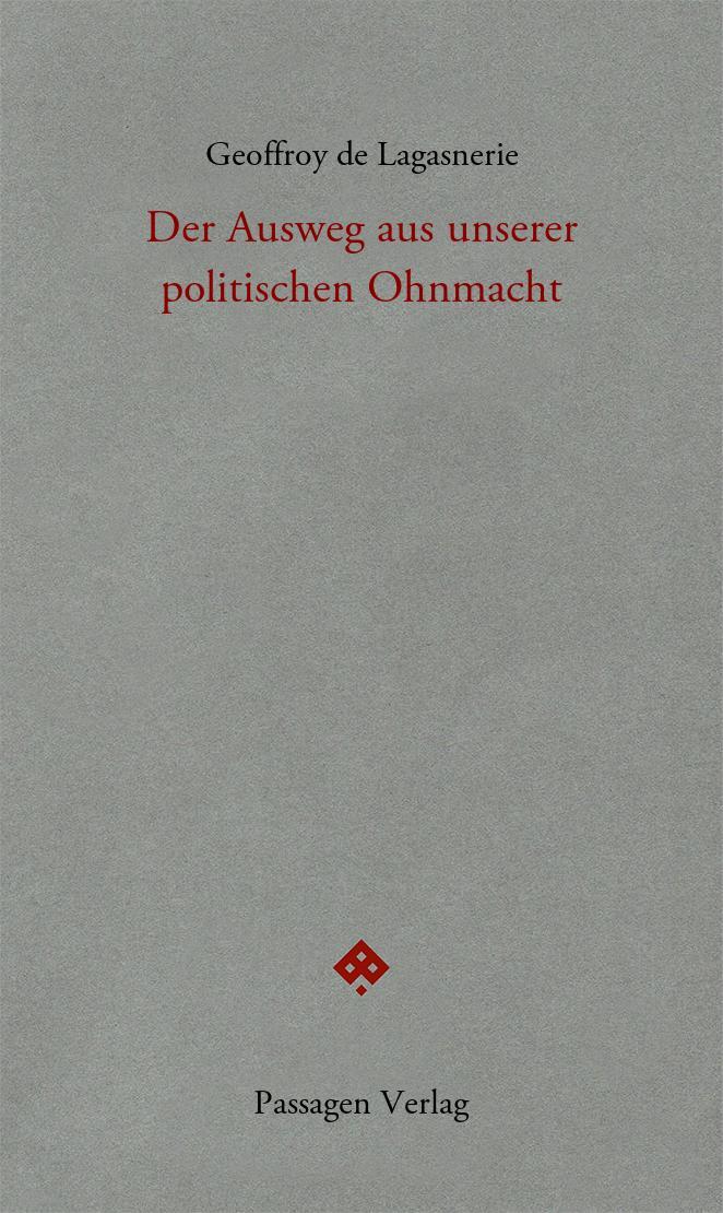 Cover: 9783709205433 | Der Ausweg aus unserer politischen Ohnmacht | Geoffroy de Lagasnerie