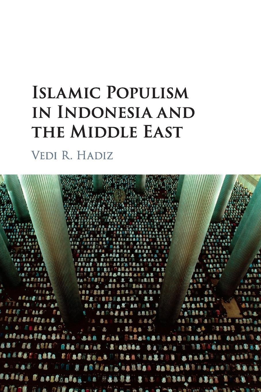 Cover: 9781107559097 | Islamic Populism in Indonesia and the Middle East | Vedi. R Hadiz