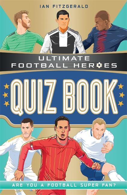 Cover: 9781789463309 | Ultimate Football Heroes Quiz Book (Ultimate Football Heroes - the...