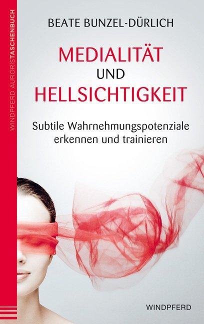 Cover: 9783864100567 | Medialität und Hellsichtigkeit | Beate Bunzel-Dürlich | Taschenbuch