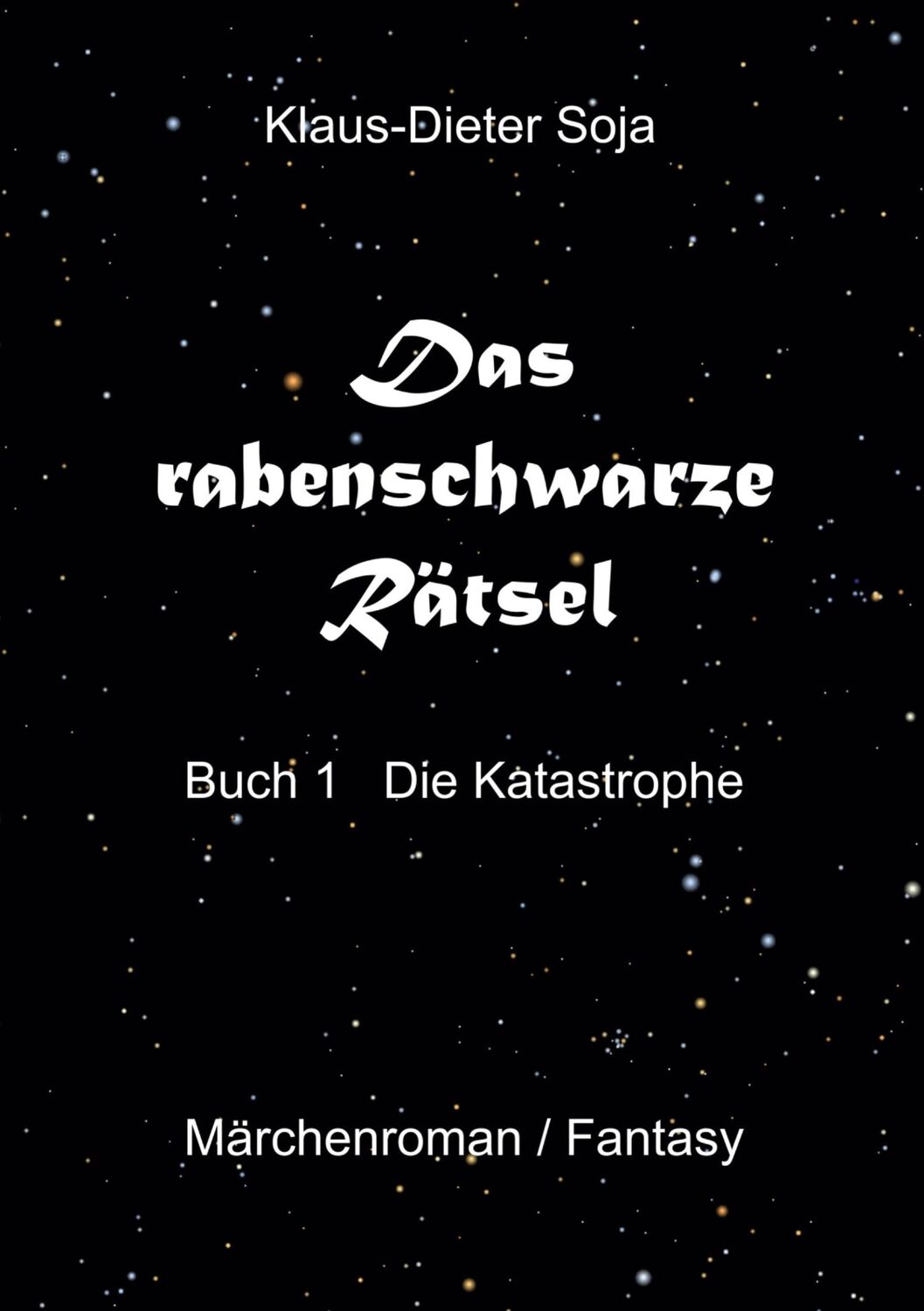 Cover: 9783839142745 | Das rabenschwarze Rätsel | Die Katastrophe | Klaus-Dieter Soja | Buch