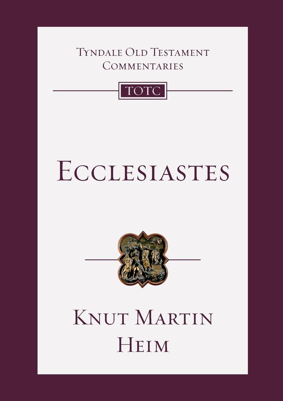 Cover: 9781783596706 | Ecclesiastes | An Introduction And Commentary | Knut Martin Heim | IVP