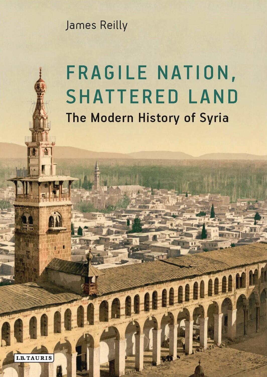 Cover: 9781784539610 | Fragile Nation, Shattered Land | The Modern History of Syria | Reilly