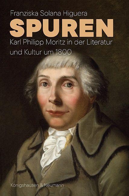 Cover: 9783826077548 | Spuren | Karl Philipp Moritz in der Literatur und Kultur um 1800