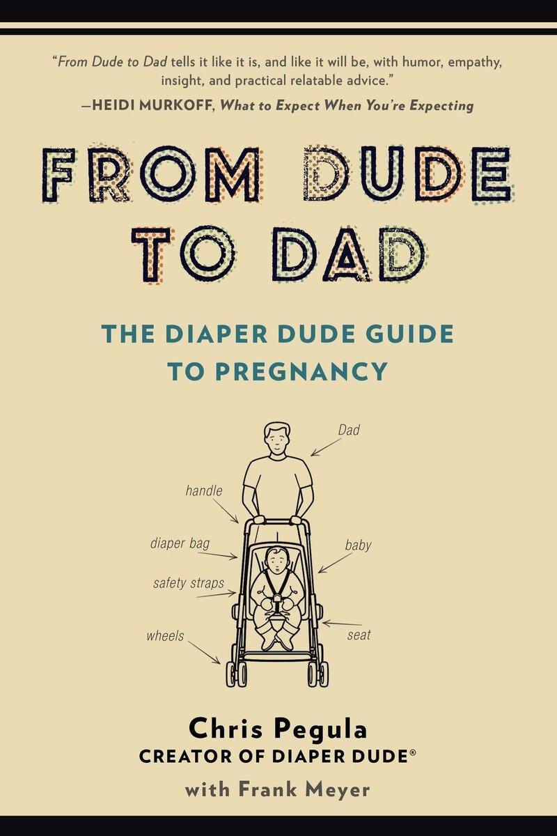 Cover: 9780399166266 | From Dude to Dad: The Diaper Dude Guide to Pregnancy | Pegula (u. a.)