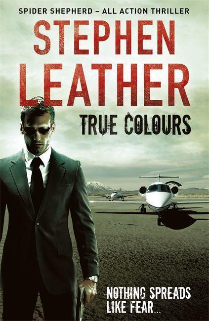 Cover: 9781444736564 | True Colours | The 10th Spider Shepherd Thriller | Stephen Leather