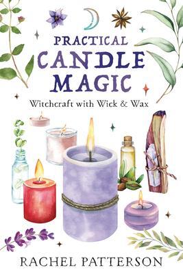 Cover: 9780738771533 | Practical Candle Magic | Witchcraft with Wick &amp; Wax | Rachel Patterson