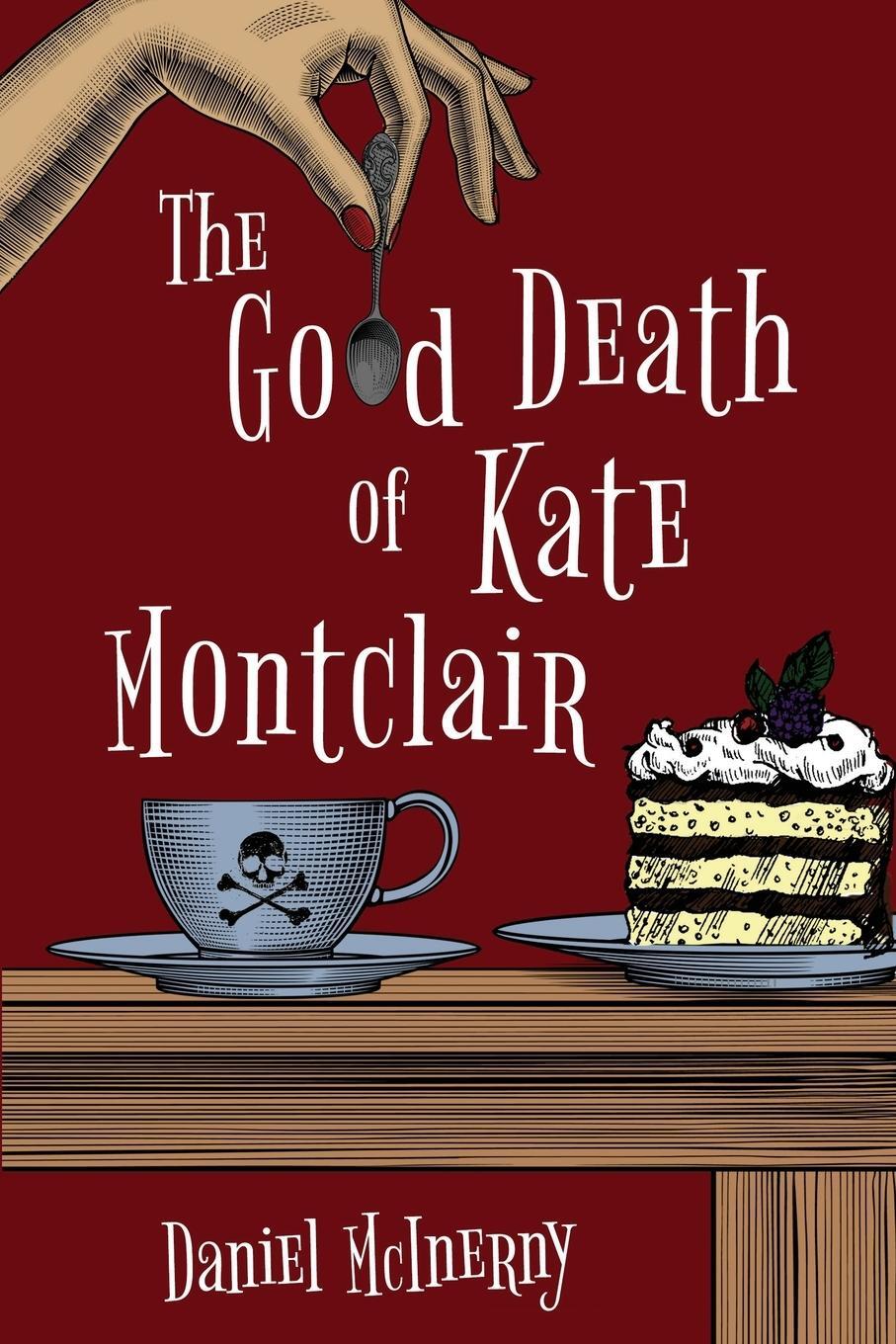 Cover: 9781946531469 | The Good Death of Kate Montclair | Daniel McInerny | Taschenbuch