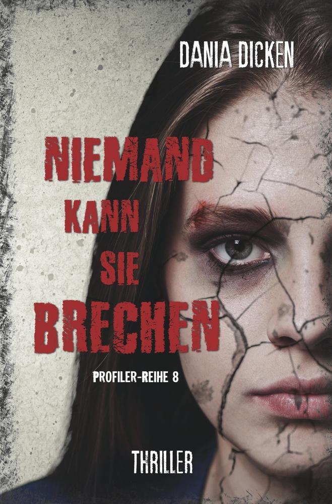 Cover: 9783757965068 | Niemand kann sie brechen | Dania Dicken | Taschenbuch | Profiler-Reihe