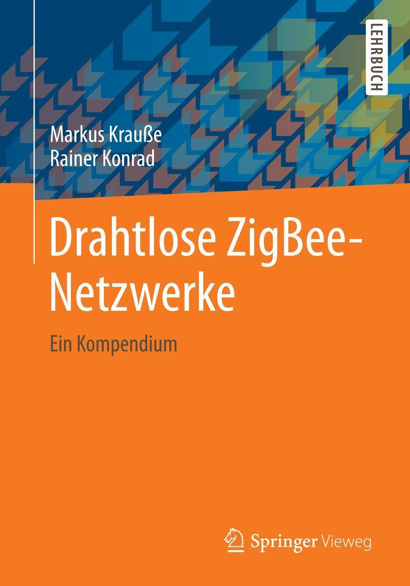 Cover: 9783658058203 | Drahtlose ZigBee-Netzwerke | Ein Kompendium | Markus Krauße (u. a.)