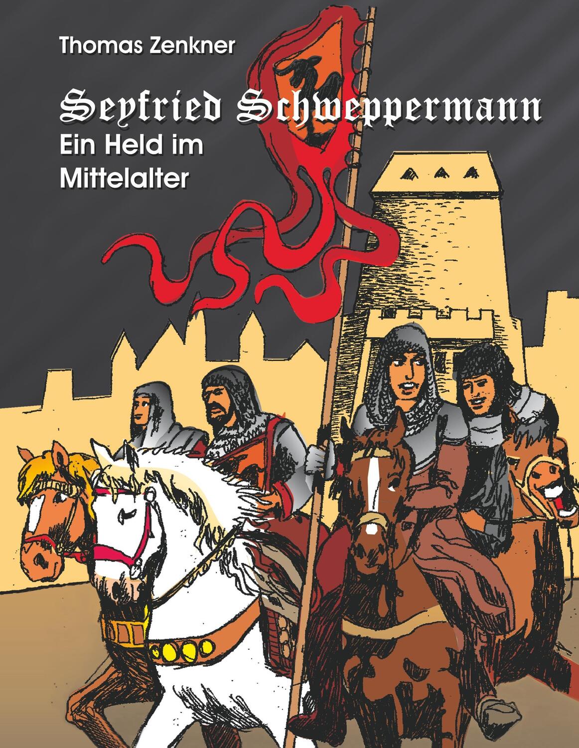 Cover: 9783746018249 | Seyfried Schweppermann | Ein Held im Mittelalter | Thomas Zenkner