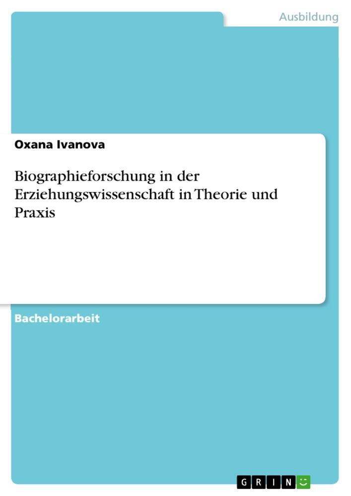 Cover: 9783668258808 | Biographieforschung in der Erziehungswissenschaft in Theorie und...