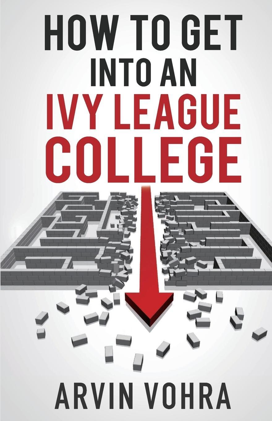 Cover: 9780980144697 | How to Get Into an Ivy League College | Arvin Vohra | Taschenbuch