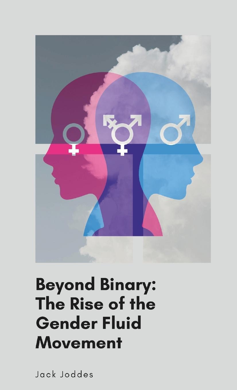 Cover: 9781447661689 | Beyond Binary | The Rise of the Gender Fluid Movement | Jack Joddes