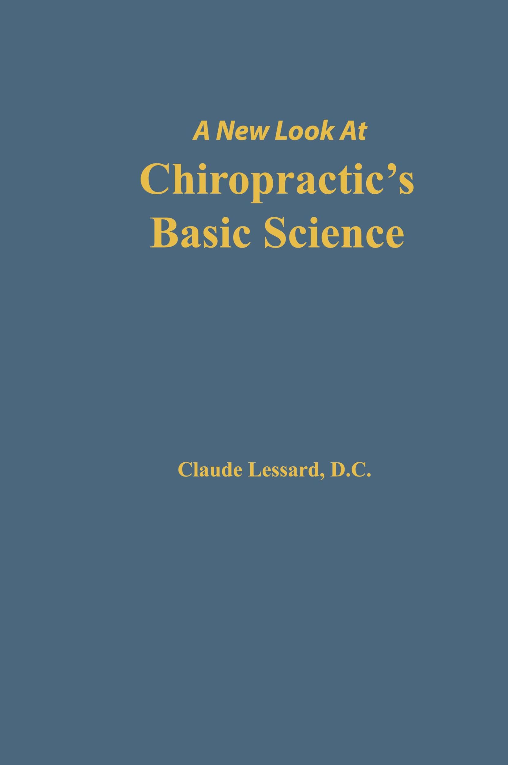 Cover: 9780692846537 | A New Look at Chiropractic's Basic Science | Lessard Claude | Buch