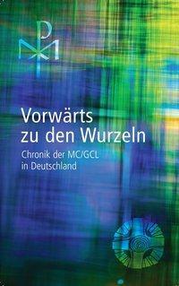 Cover: 9783429054205 | Vorwärts zu den Wurzeln | Eine Chronik der MC/GCL in Deutschland