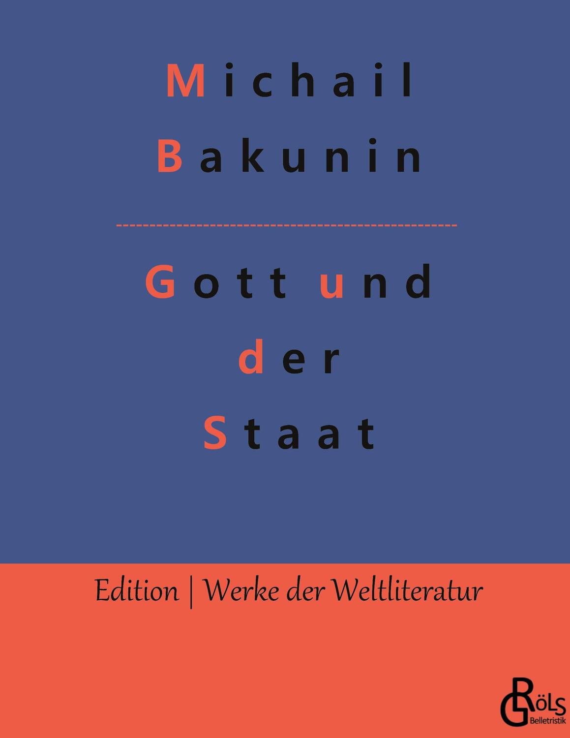 Cover: 9783988280756 | Gott und der Staat | Michail Bakunin | Buch | 108 S. | Deutsch | 2022