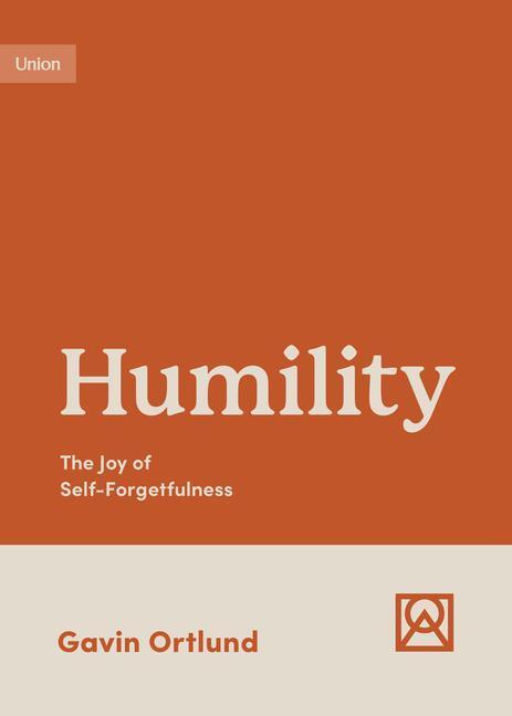 Cover: 9781433582301 | Humility | The Joy of Self-Forgetfulness | Gavin Ortlund | Taschenbuch