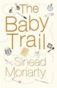 Cover: 9781844880409 | The Baby Trail | Emma and James, Novel 1 | Sinead Moriarty | Buch