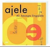 Cover: 9783725207879 | Ajele | 40 bewegte Singspiele | Ulrike Körner | Taschenbuch | 96 S.