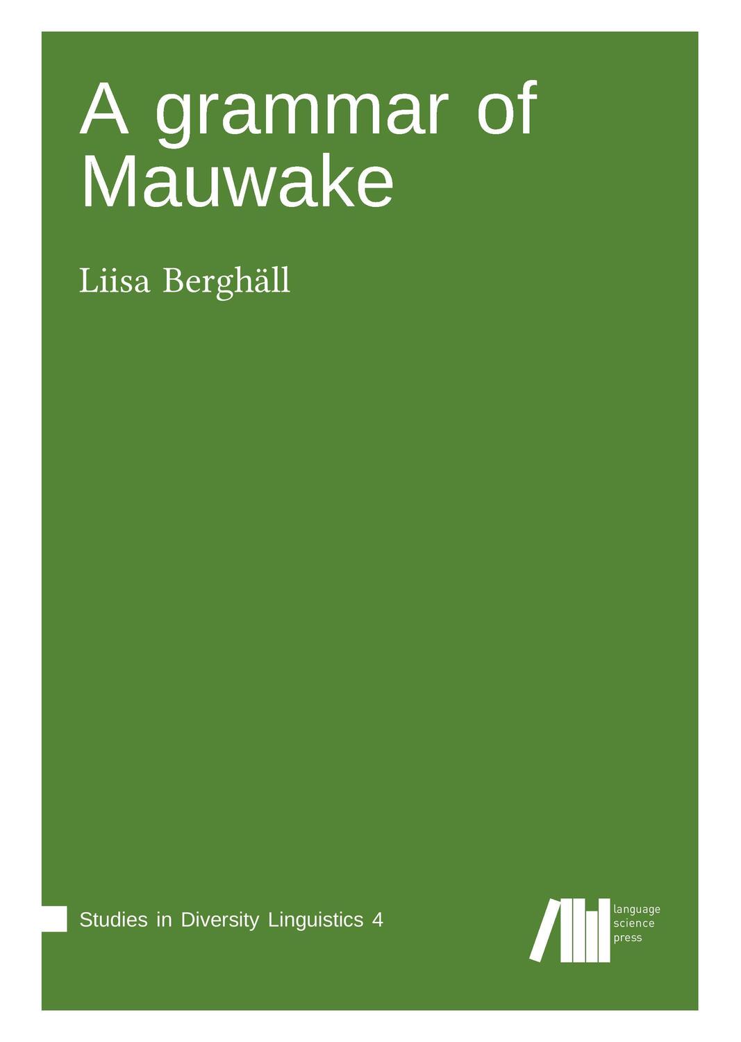 Cover: 9783946234289 | A grammar of Mauwake | Liisa Berghäll | Buch | 516 S. | Deutsch | 2017