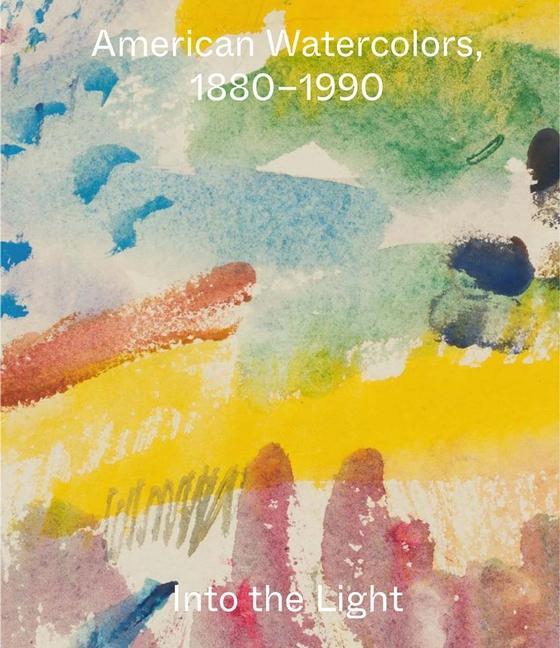 Cover: 9780300269703 | American Watercolors, 1880-1990 | Into the Light | Homann (u. a.)