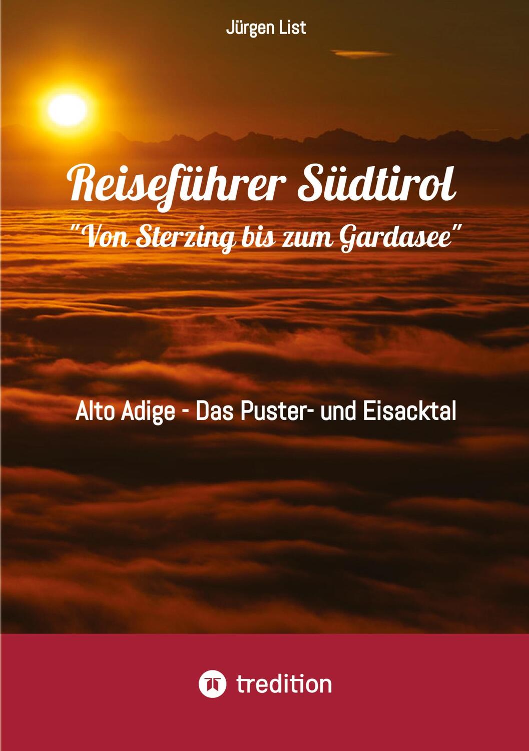 Cover: 9783384366238 | Reiseführer Südtirol "Von Sterzing bis zum Gardasee" | Jürgen List