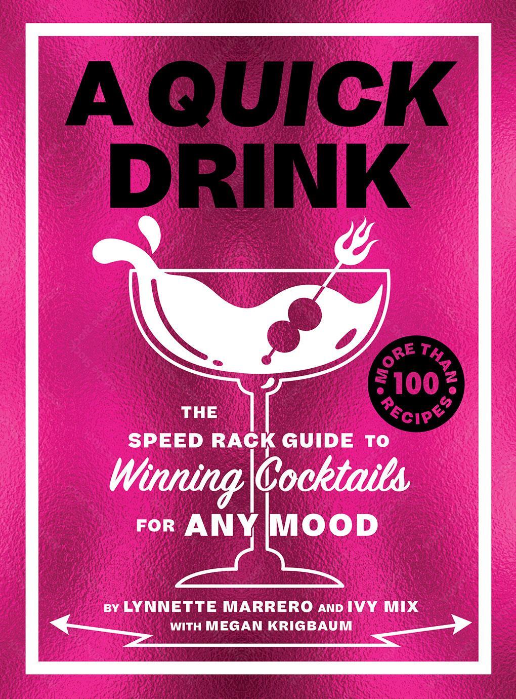 Cover: 9781419764745 | A Quick Drink | The Speed Rack Guide to Winning Cocktails for Any Mood