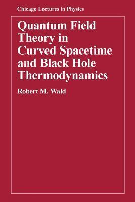 Cover: 9780226870274 | Quantum Field Theory in Curved Spacetime and Black Hole Thermodynamics