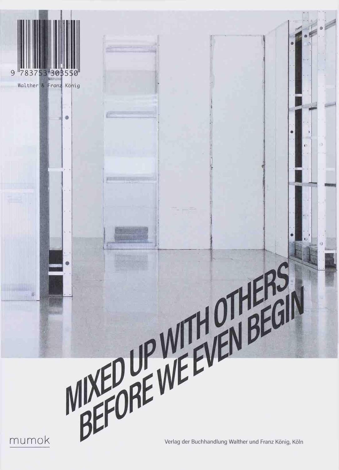 Cover: 9783753303550 | Mixed Up With Others Before We Even Begin | mumok, Wien | Thalmair
