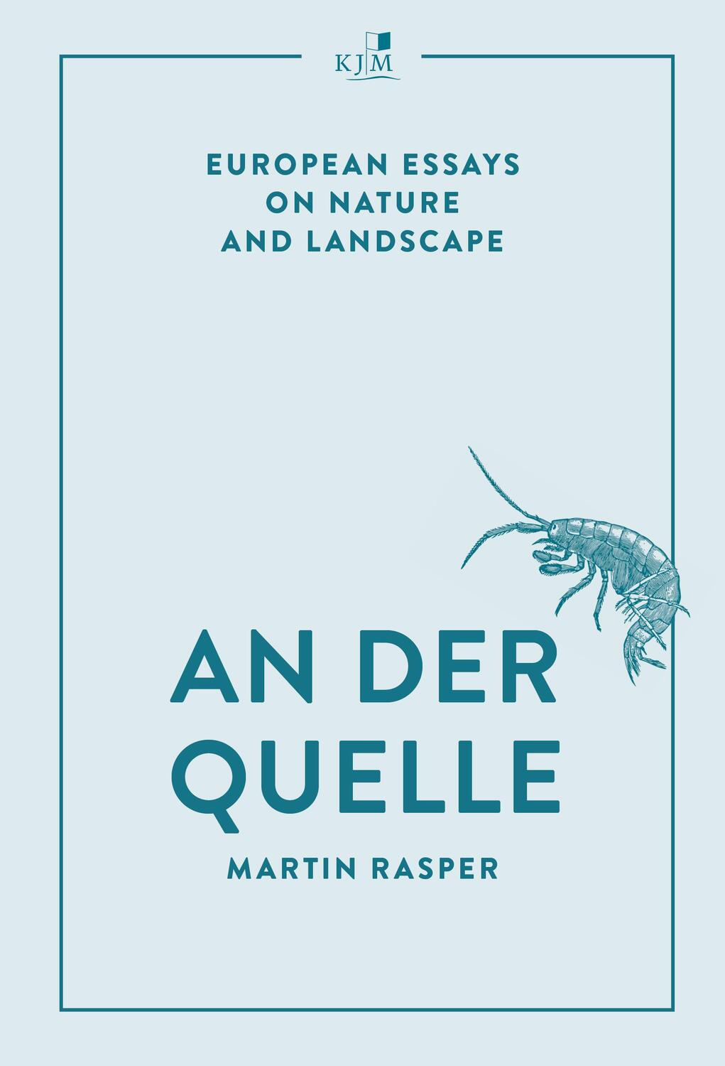 Cover: 9783961942374 | An der Quelle | European Essays on Nature and Landscape | Rasper