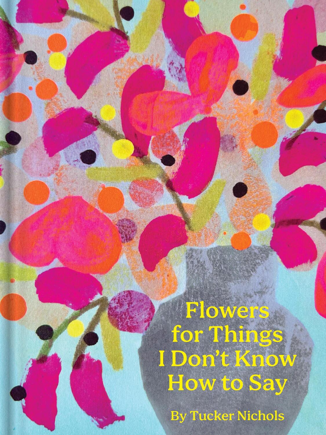 Cover: 9781797228945 | Flowers for Things I Don't Know How to Say | Tucker Nichols | Buch
