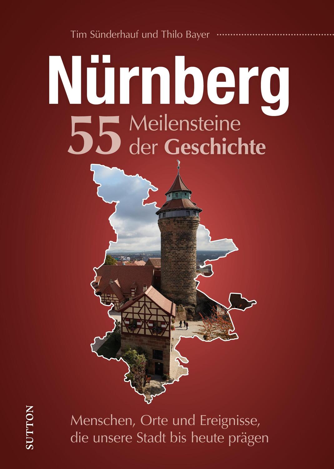 Cover: 9783963034367 | Nürnberg. 55 Meilensteine der Geschichte | Tim Sünderhauf | Buch