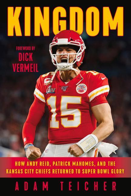 Cover: 9781629378558 | Kingdom: How Andy Reid, Patrick Mahomes, and the Kansas City Chiefs...