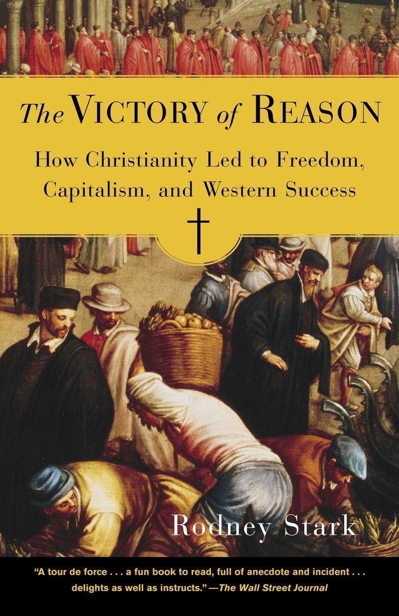 Cover: 9780812972337 | The Victory of Reason: How Christianity Led to Freedom, Capitalism,...
