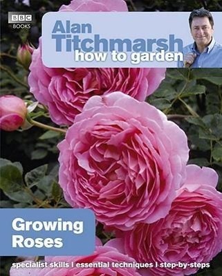 Cover: 9781846074080 | Alan Titchmarsh How to Garden: Growing Roses | Alan Titchmarsh | Buch