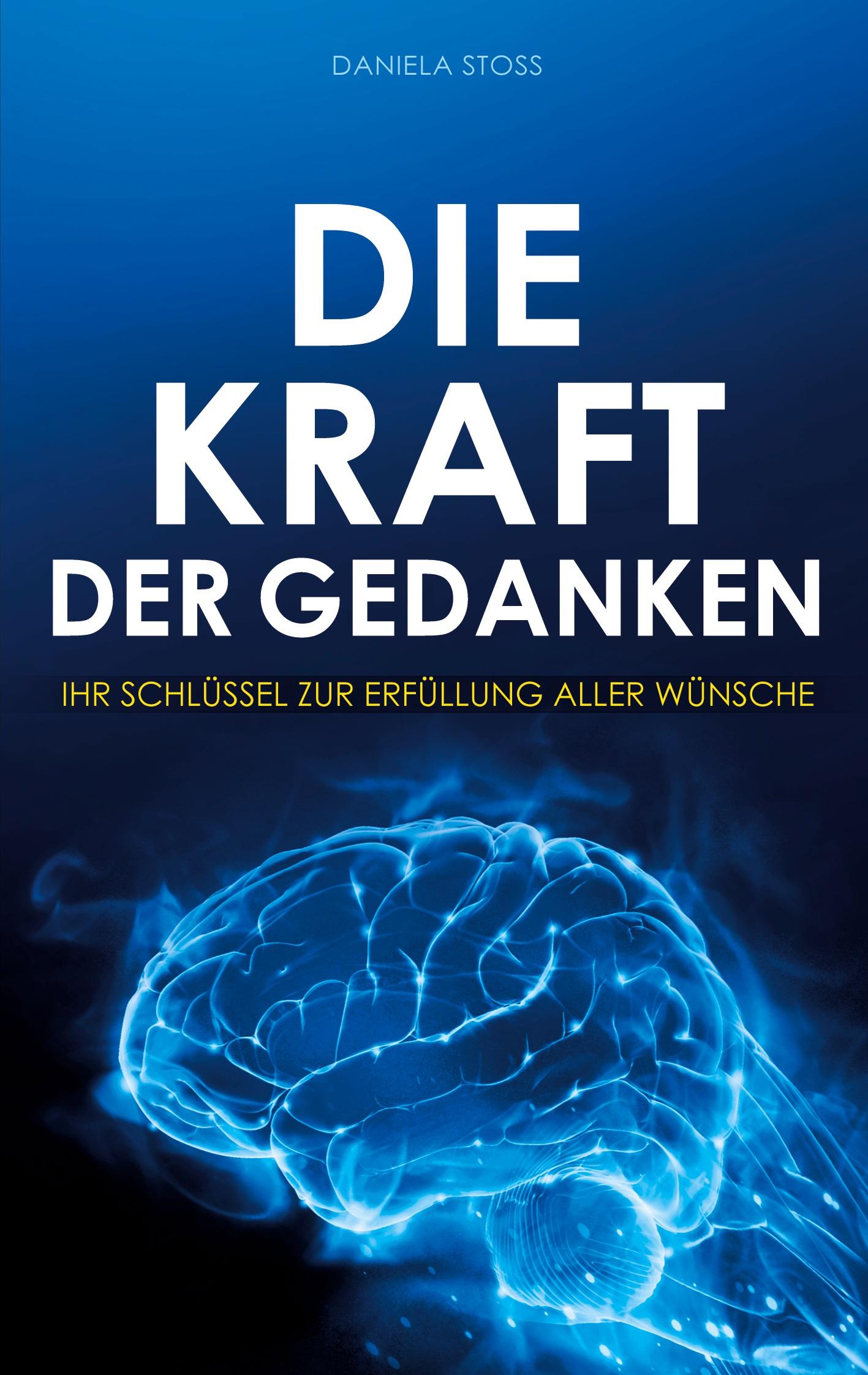 Cover: 9781628618402 | Die Kraft der Gedanken | Ihr Schlüssel zur Erfüllung aller Wünsche