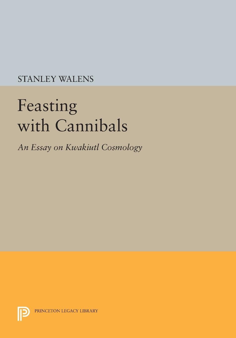 Cover: 9780691614618 | Feasting With Cannibals | An Essay on Kwakiutl Cosmology | Walens