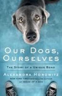 Cover: 9781471185182 | Our Dogs, Ourselves | Alexandra Horowitz | Taschenbuch | Englisch