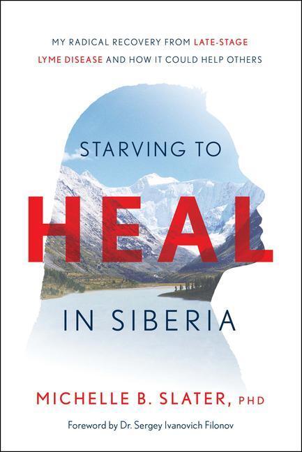 Cover: 9781626349865 | Starving to Heal in Siberia | Michelle B Slater | Buch | Gebunden