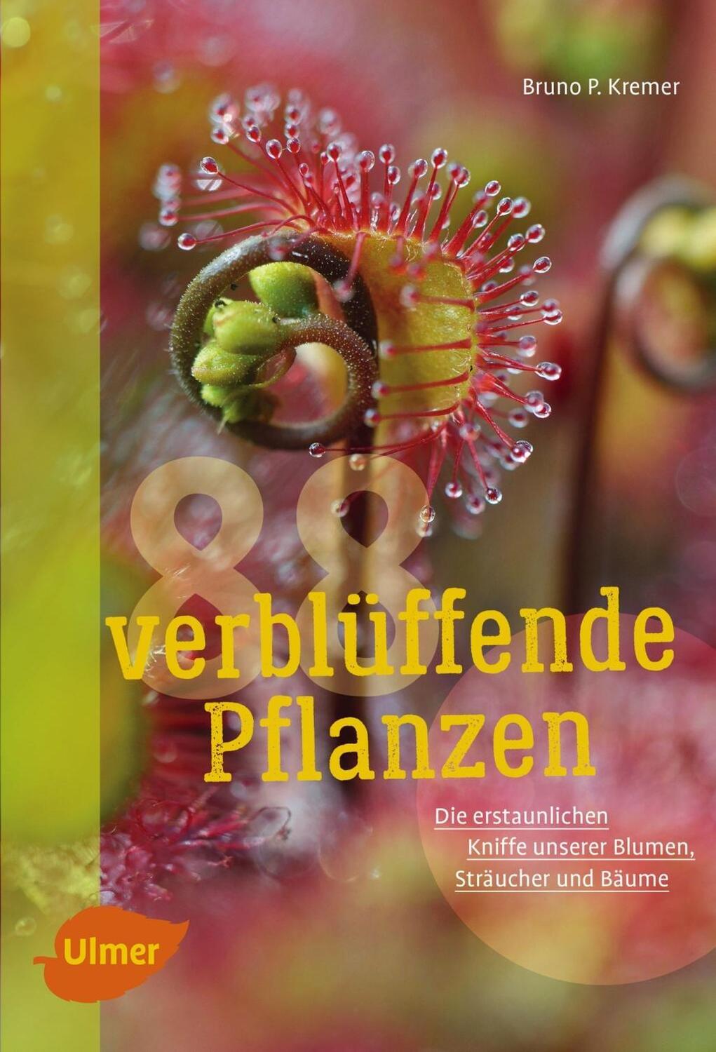 Cover: 9783800108992 | 88 verblüffende Pflanzen | Bruno P. Kremer | Buch | Deutsch | 2017