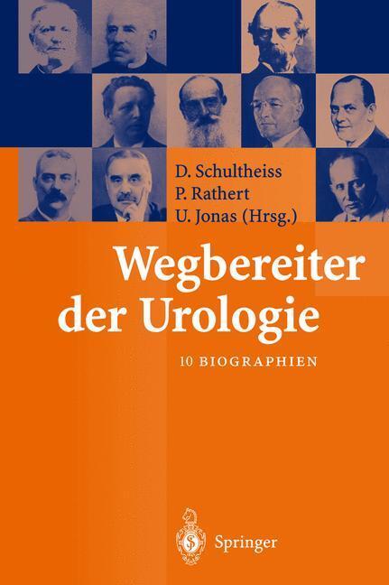 Cover: 9783642639548 | Wegbereiter der Urologie | 10 Biographien | P. Rathert (u. a.) | Buch