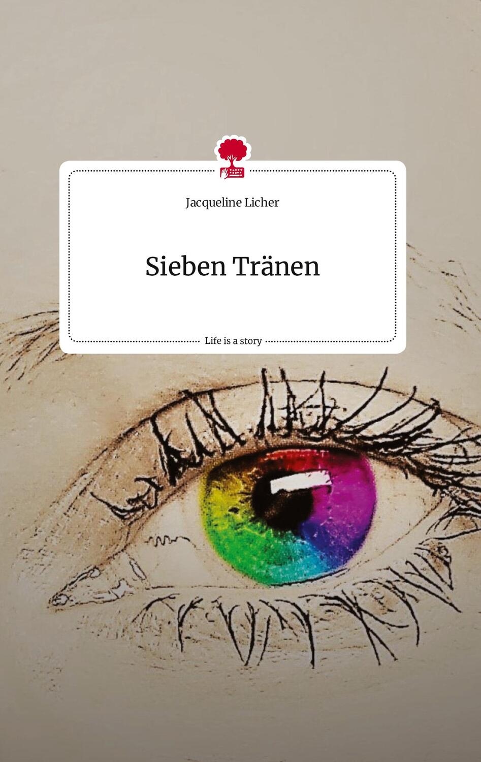 Cover: 9783710823756 | Sieben Tränen. Life is a Story - story.one | Jacqueline Licher | Buch
