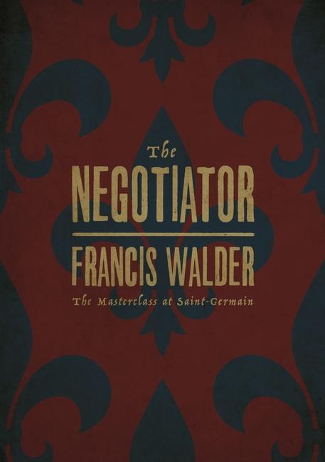 Cover: 9781913491284 | The Negotiator | The Masterclass at Saint-Germain | Francis Walder